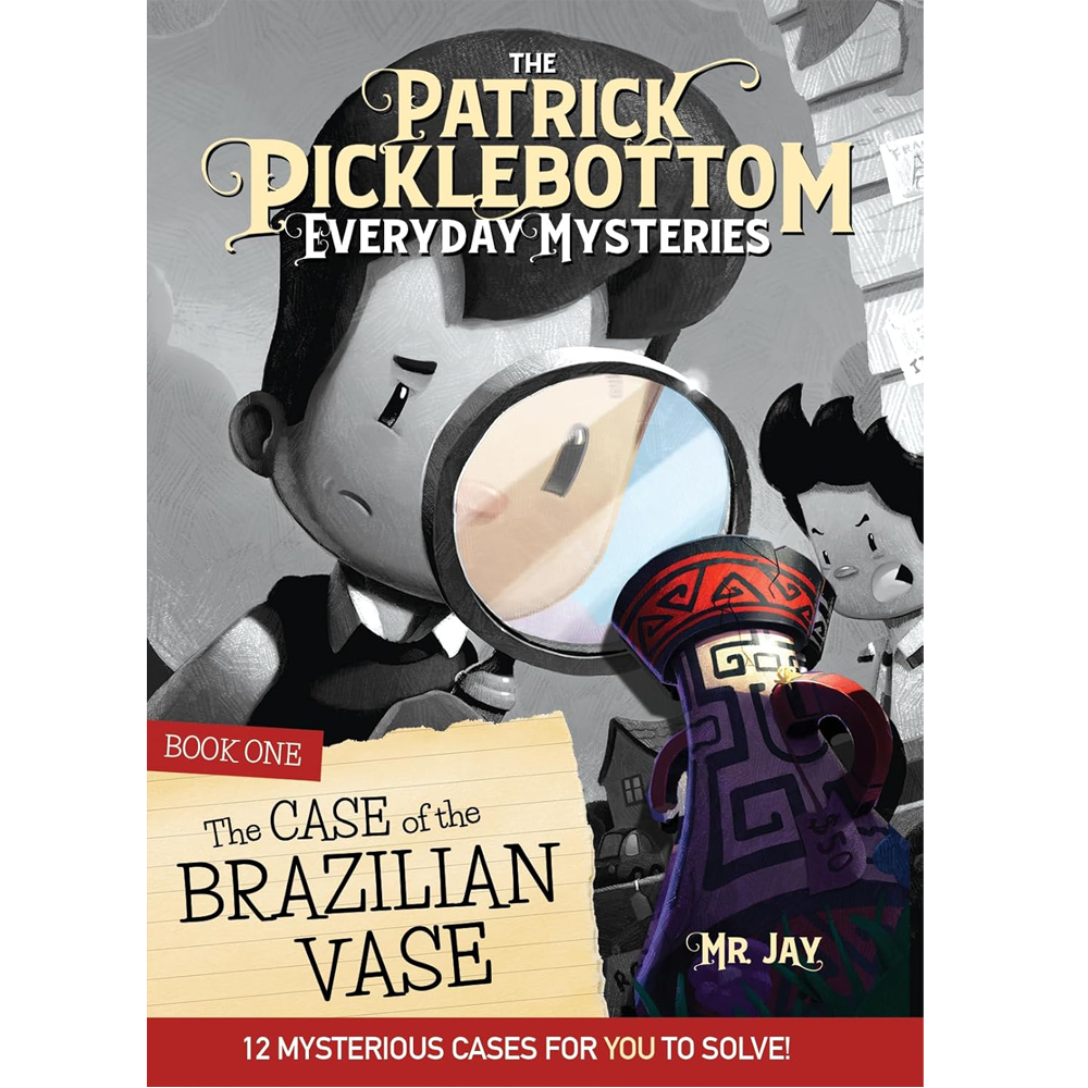 Patrick Picklebottom Everyday Mysteries: Book One: The Case of the Brazilian Vase (Patrick Picklebottom Everyday Mysteries, 1)